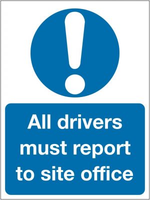 All Drivers Must Report To Site Office